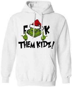 Grinch Fuck Them Kidz Christmas Shirt Grinch Fuck Them Kidz Christmas Shirt