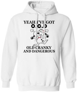 Snoopy Yeah I’ve Got Ocd Old Cranky And Dangerous Funny Shirt
