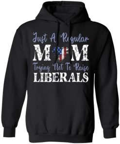 Just a Regular Mom Trying Not To Raise Liberals American Flag Shirt