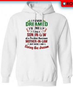 I Never Dreamed I’d End Up Being A Son In Law Of A Freakin’ Awesome Mother In Law Buffalo Plaid Christmas Gifts shirt I Never Dreamed I’d End Up Being A Son In Law Of A Freakin’ Awesome Mother In Law Buffalo Plaid Christmas Gifts shirt