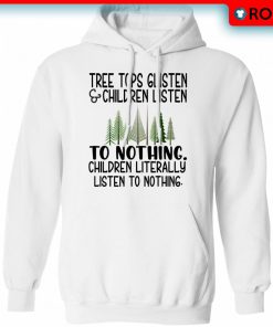 Tree Tops Glisten And Children Listen To Nothing Christmas Shirt Xmas Gifts