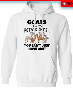 Goats Are Like Potato Chips You Cant Just Have One Funny Shirt