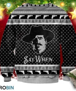 Say When Meme Tombstone Movie Ugly Christmas Sweater