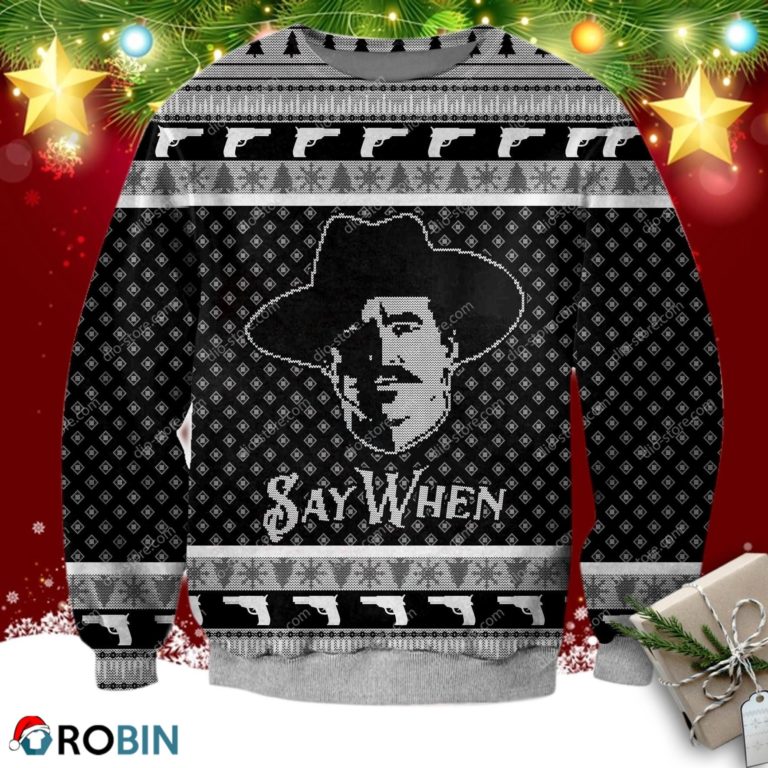 Say When Meme Tombstone Movie Ugly Christmas Sweater