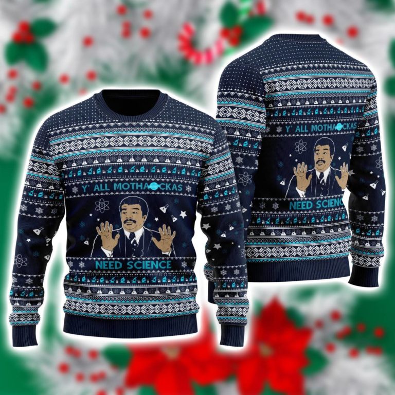 Y’all Mothackas Need Science 3D Printed Ugly Christmas Sweatshirt
