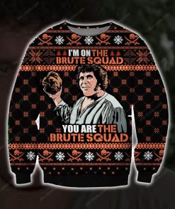 You Are The Brute Squad Ugly Christmas Sweatshirt
