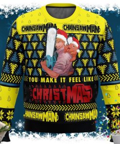 You Make It Fell Like Christmas Chainsaw Man Ugly Christmas Sweater