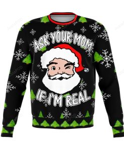 Ask Your Mom If Im Real Dank Christmas Sweater Ask Your Mom If Im Real Dank Christmas Sweater