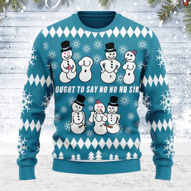 Ought To Say No No No Sir Ugly Christmas Sweater