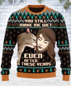 You Still Make Me Wet Even After All These Years For Unisex Ugly Christmas Sweater You Still Make Me Wet Even After All These Years For Unisex Ugly Christmas Sweater