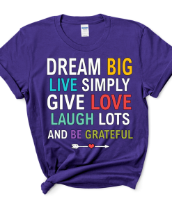 Dream Big, Live Simply Shirt