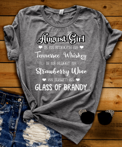 August Girl Is As Smooth As Whiskey………As Warm As Brandy Shirt August Girl Is As Smooth As Whiskey………As Warm As Brandy Shirt