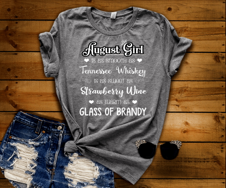 August Girl Is As Smooth As Whiskey………As Warm As Brandy Shirt