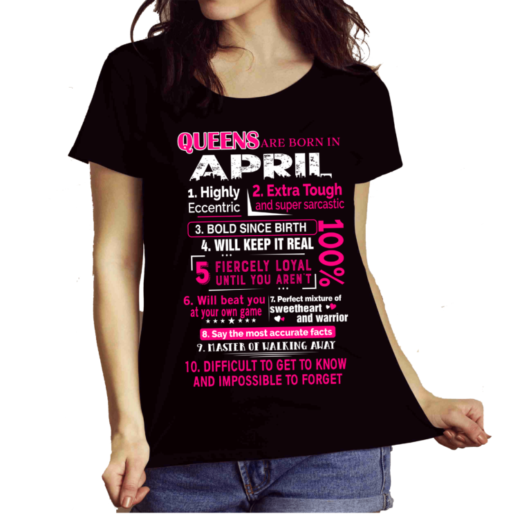 Queens Are Born In April 10 Reasons Shirt