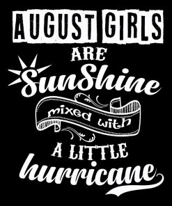 August Girls Are Sunshine Mixed With Hurricane Shirt August Girls Are Sunshine Mixed With Hurricane Shirt