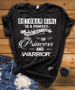 October Girl Is Perfect Combination Of Princess And Warrior Shirt