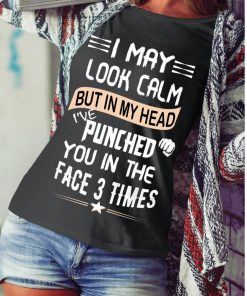 I May Look Calm Shirt I May Look Calm Shirt