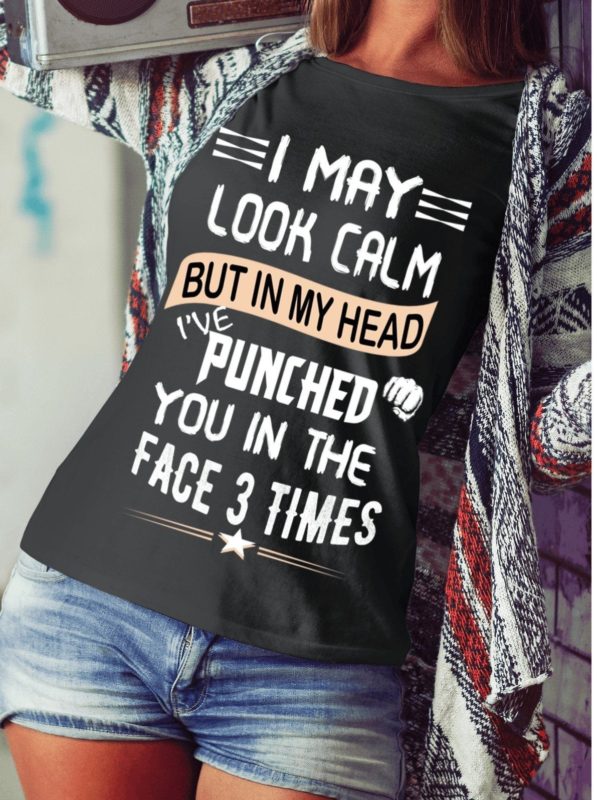 I May Look Calm Shirt