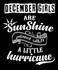 December Girls Are Sunshine Mixed With Hurricane Shirt