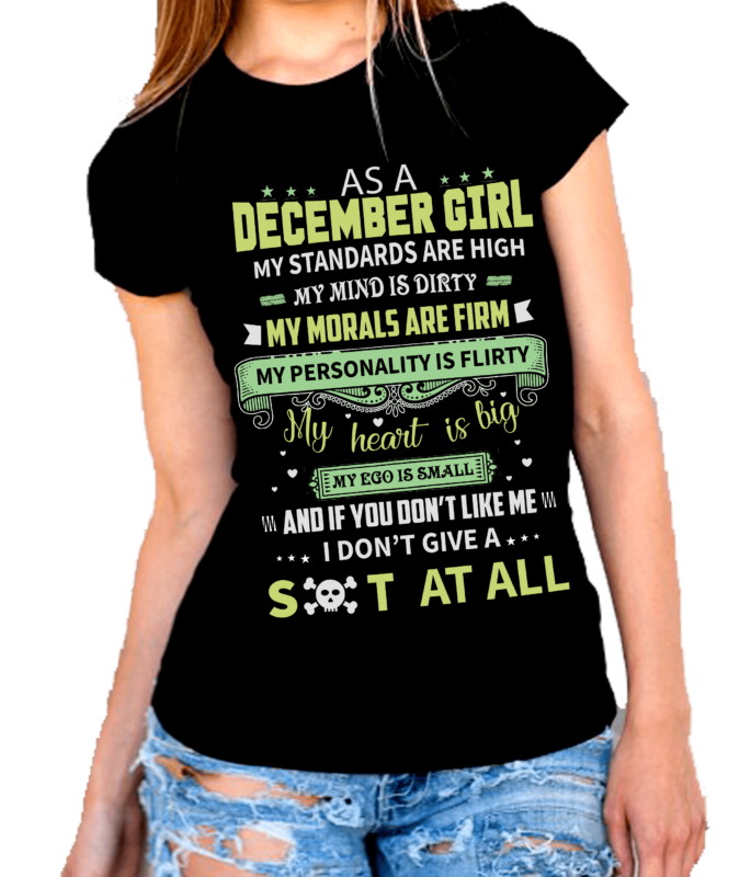 As A December Girl My Standards Are High Shirt