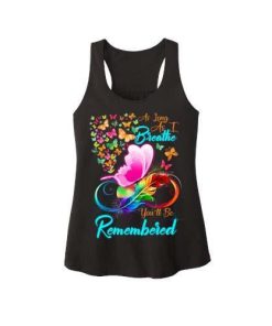 As Long As I Breathe You’ll Be Remembered-Tank Top. Shirt