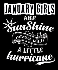 January Girls Are Sunshine Mixed With Hurricane. Buy All Colors. Shirt January Girls Are Sunshine Mixed With Hurricane. Buy All Colors. Shirt