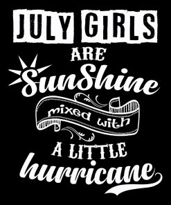 July Girls Are Sunshine Mixed With Hurricane Shirt