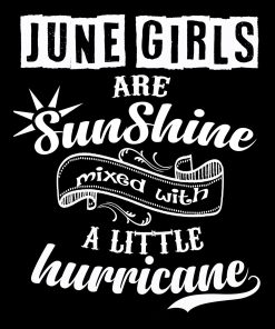 June Girls Are Sunshine Mixed With Hurricane Buy All Colors Shirt