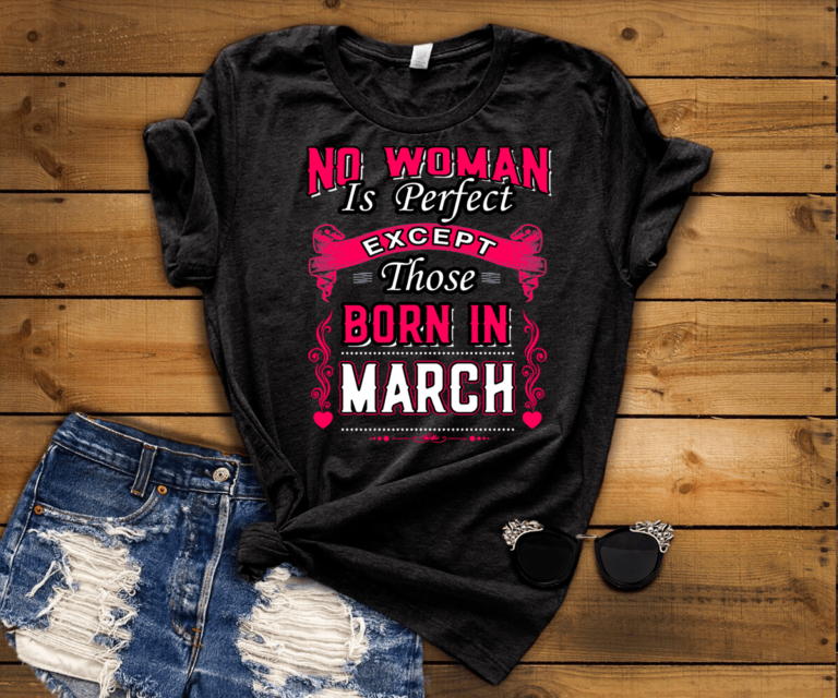 No Woman Is Perfect Except March Born Shirt