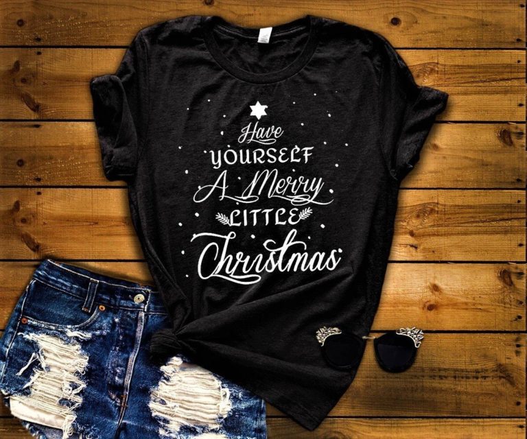 Have Yourself A Merry Little Christmas Shirt