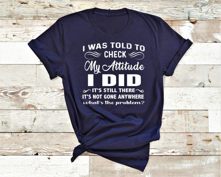 CHECK MY ATTITUDE I DID/ Shirt