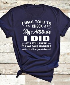 CHECK MY ATTITUDE I DID/ Shirt