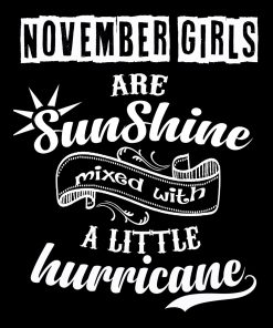 November Girls Are Sunshine Mixed With Hurricane Shirt