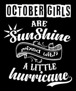 October Girls Are Sunshine Mixed With Hurricane Shirt