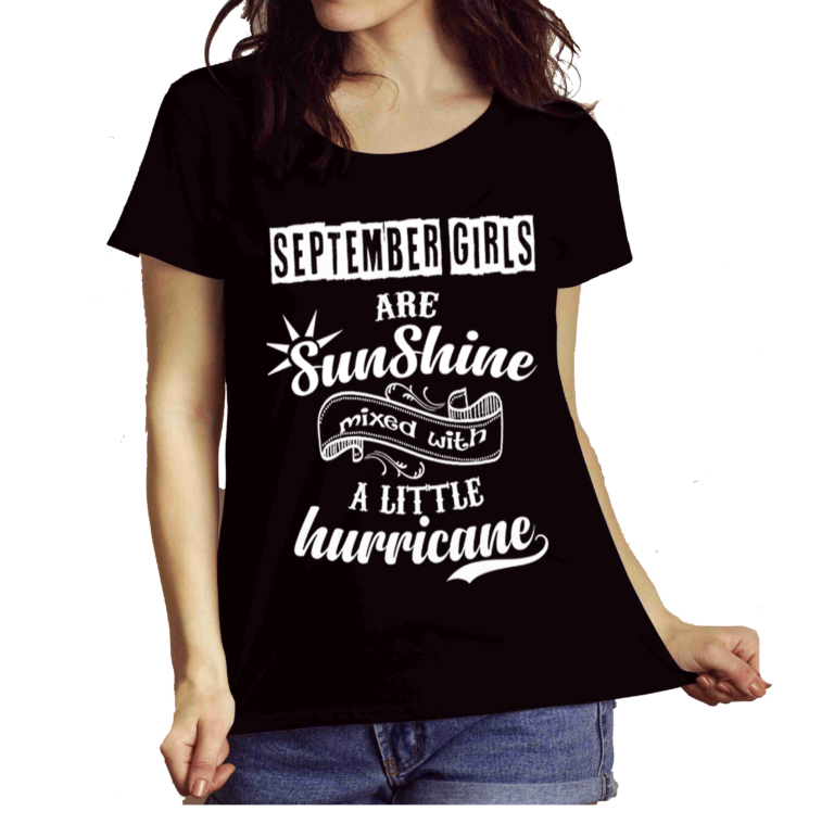 September Girls Are Sunshine Mixed With Hurricane Buy All Colors. Shirt