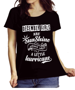 December Girls Are Sunshine Mixed With Hurricane Shirt
