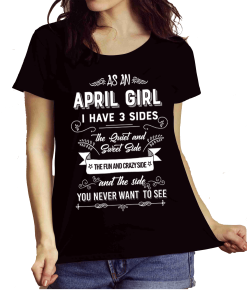 As an April Girl I have 3 Sides Shirt