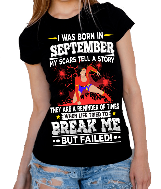 I WAS BORN IN SEPTEMBER MY SCARS TELL A STORY Shirt