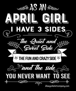 As an April Girl I have 3 Sides Shirt As an April Girl I have 3 Sides Shirt