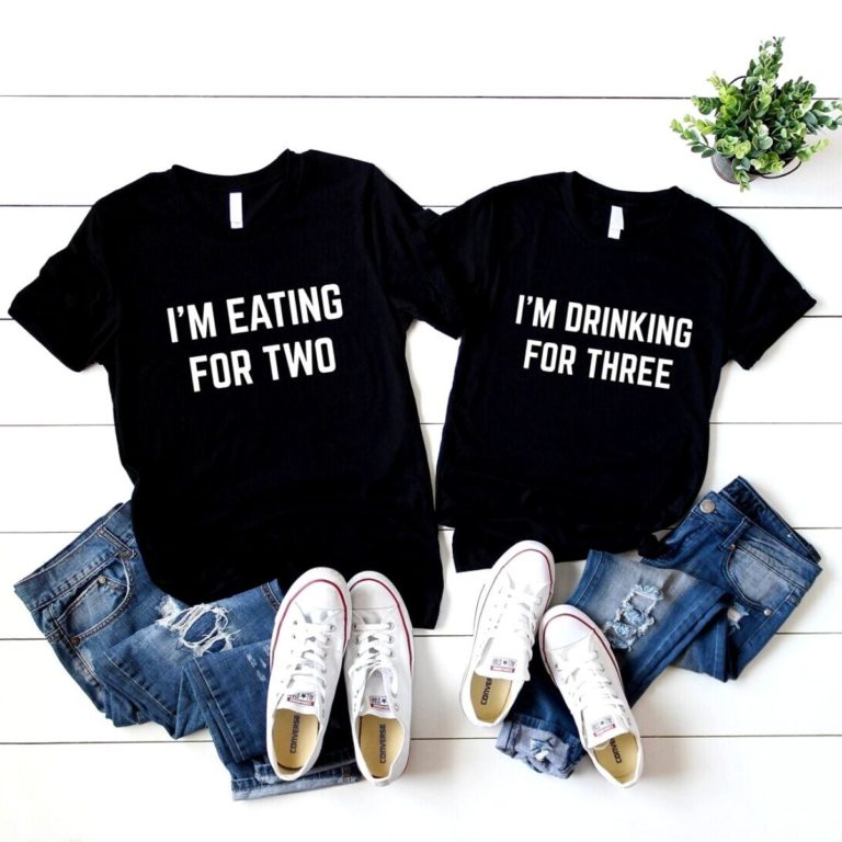 Eating for Two & Drinking for Three Shirts