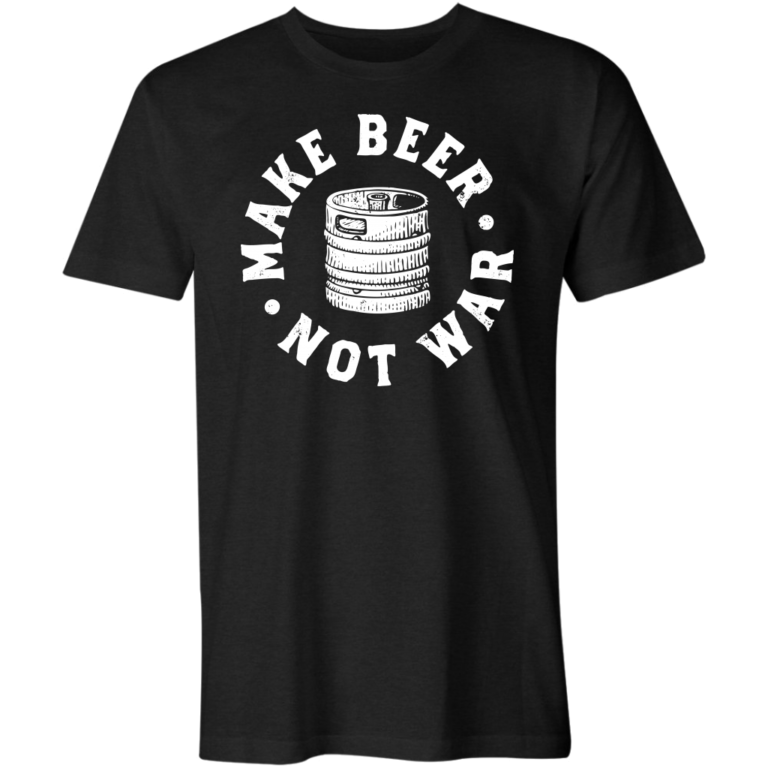 Make Beer Not War T-Shirt