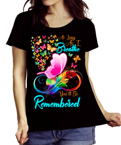 As Long As I Breathe You’ll Be Remembered / T-Shirt. Shirt