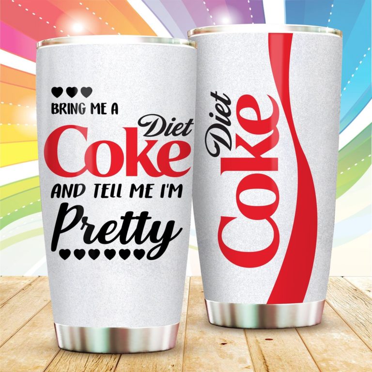 Bring Me A Diet Coke And Tell Me I’m Pretty Tumbler