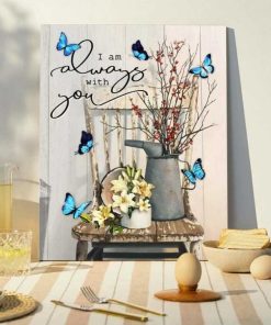 Butterfly I Am Always With You Wall Art (Canvas & Poster) Butterfly I Am Always With You Wall Art (Canvas & Poster)