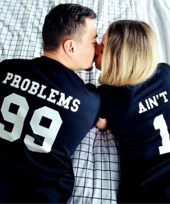 99 Problems Ain’t 1 Shirts 99 Problems Ain’t 1 Shirts
