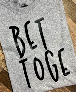 Better Together Shirts