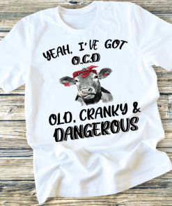 YEAH I’VE GOT O.C.D Shirt