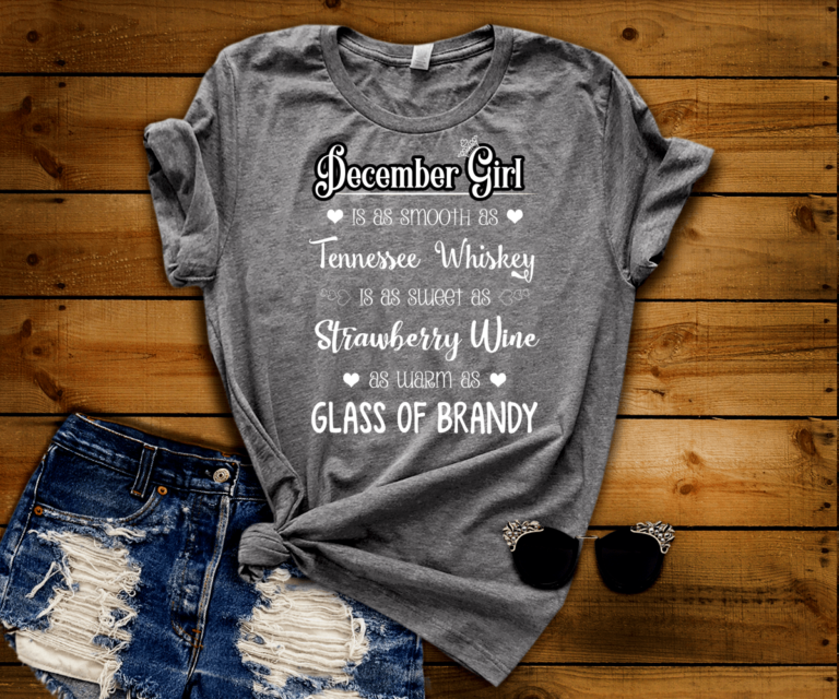 December Girl Is As Smooth As Whiskey………As Warm As Brandy Shirt