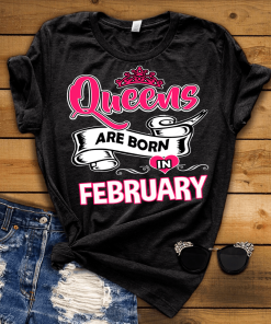 Queens Are Born In February Shirt