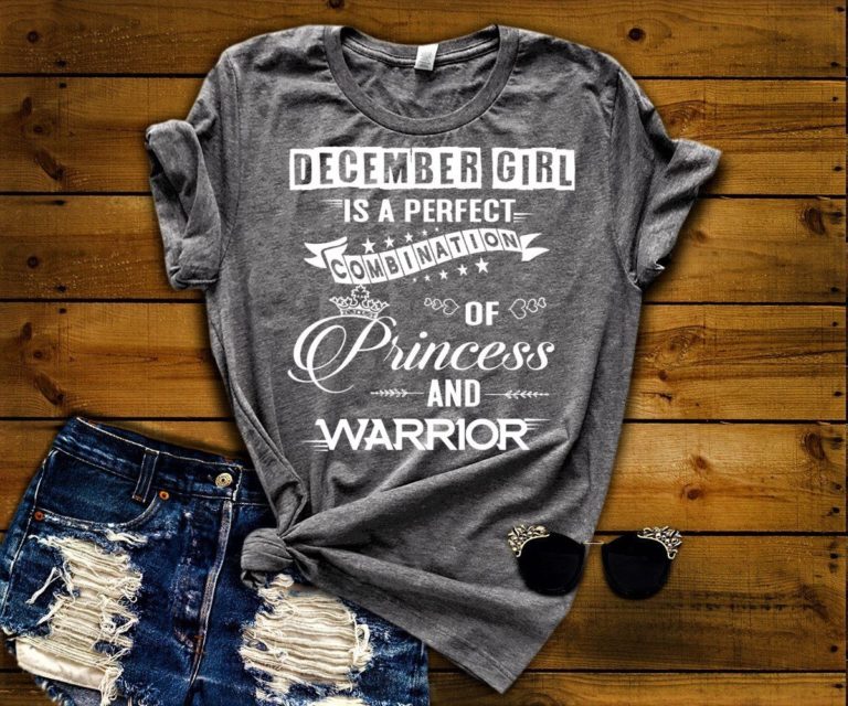 December Girl Is Perfect Combination Of Princess And Warrior Shirt